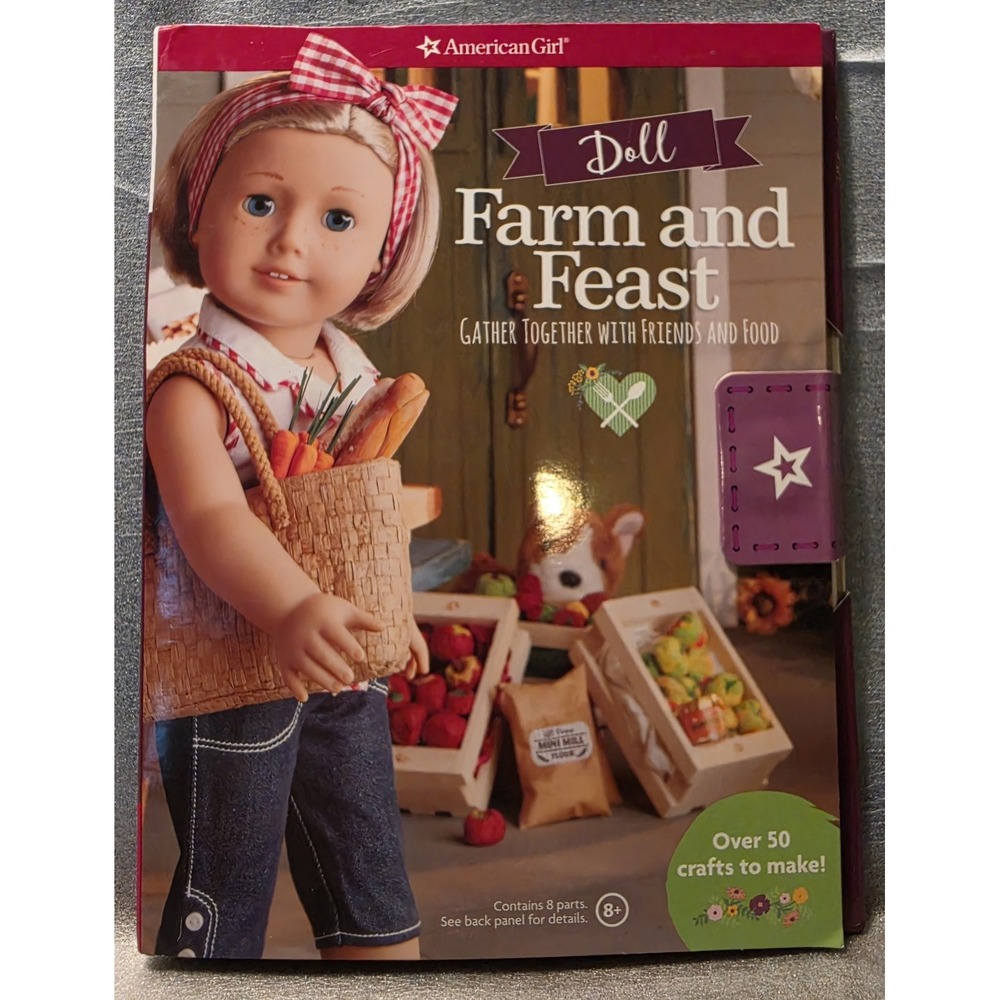 American Girl Doll Farm and Feast: Gather Together With Friends and Food Crafts